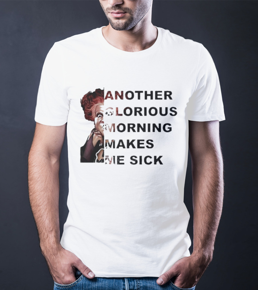 Winifred Sanderson Another Glorious Morning Makes Me Sick Image Text T-Shirt