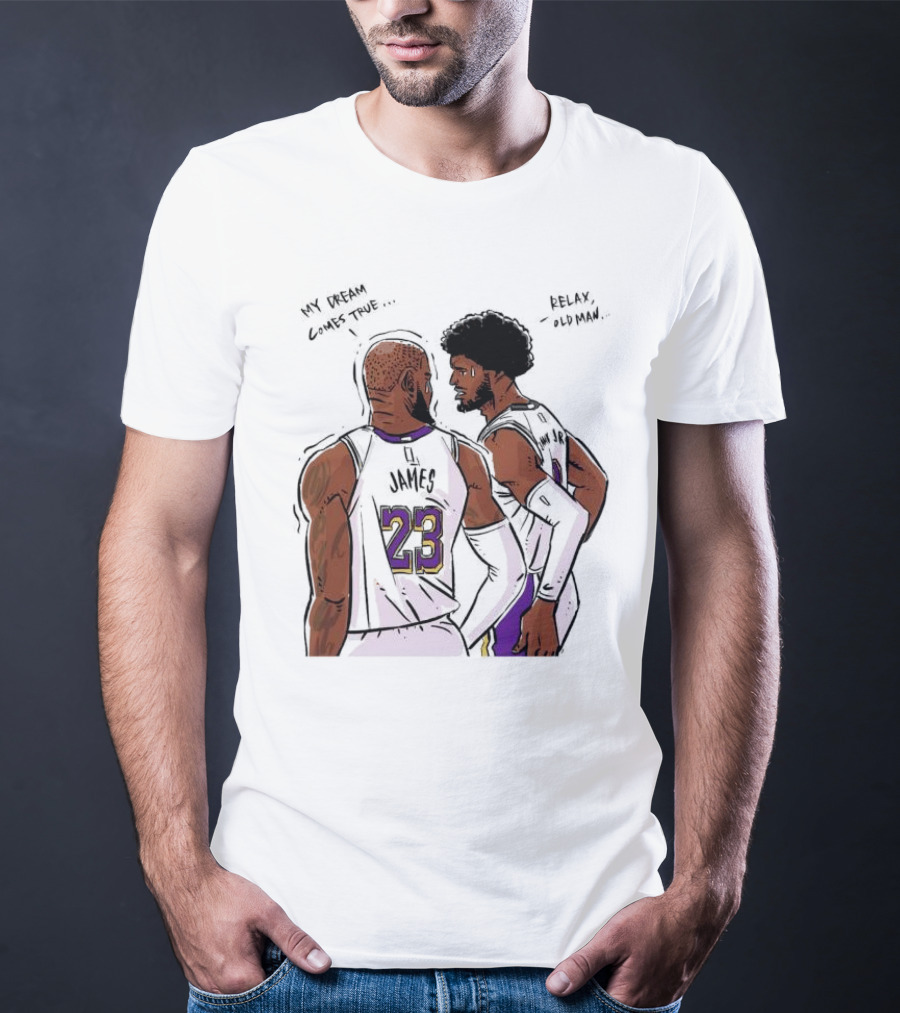 LeBron James And Bronny James My Dream Comes True Relax Old Man NBA Father Son Duo T-Shirt