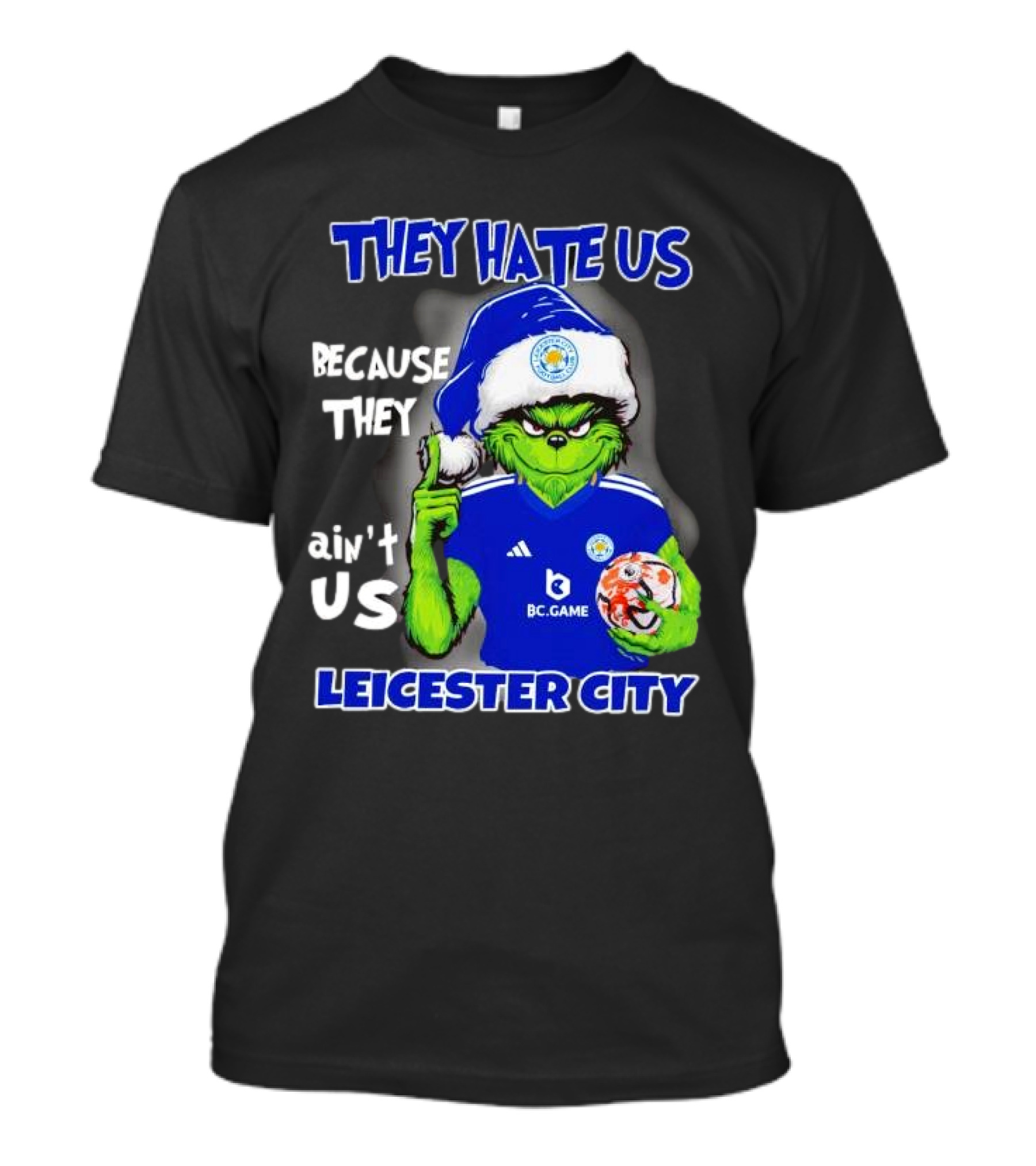 They Hate Us Because They Ain't Us Leicester City Grinch Christmas T-Shirt