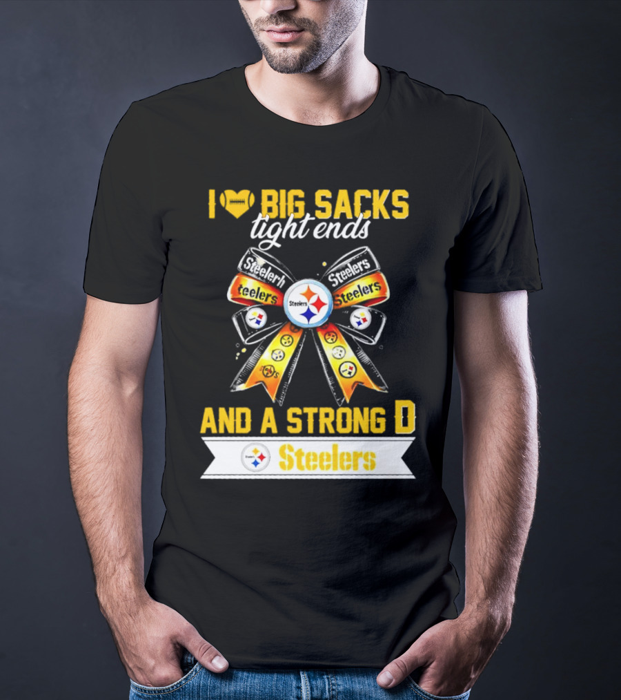 Pittsburgh Steelers I Love Big Sacks Tight Ends And A Strong D Ribbon T-Shirt