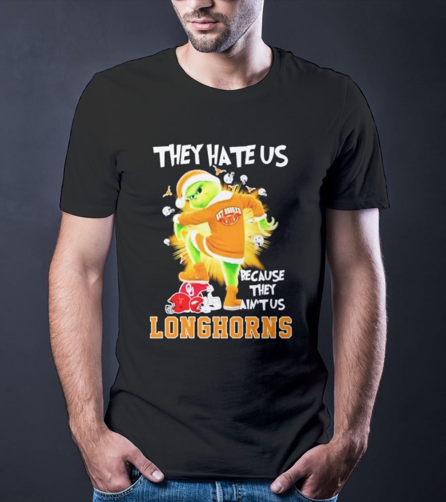The Grinch Texas Longhorns They Hate Us Because They Ain’t Us Sooners Rivalry T-Shirt