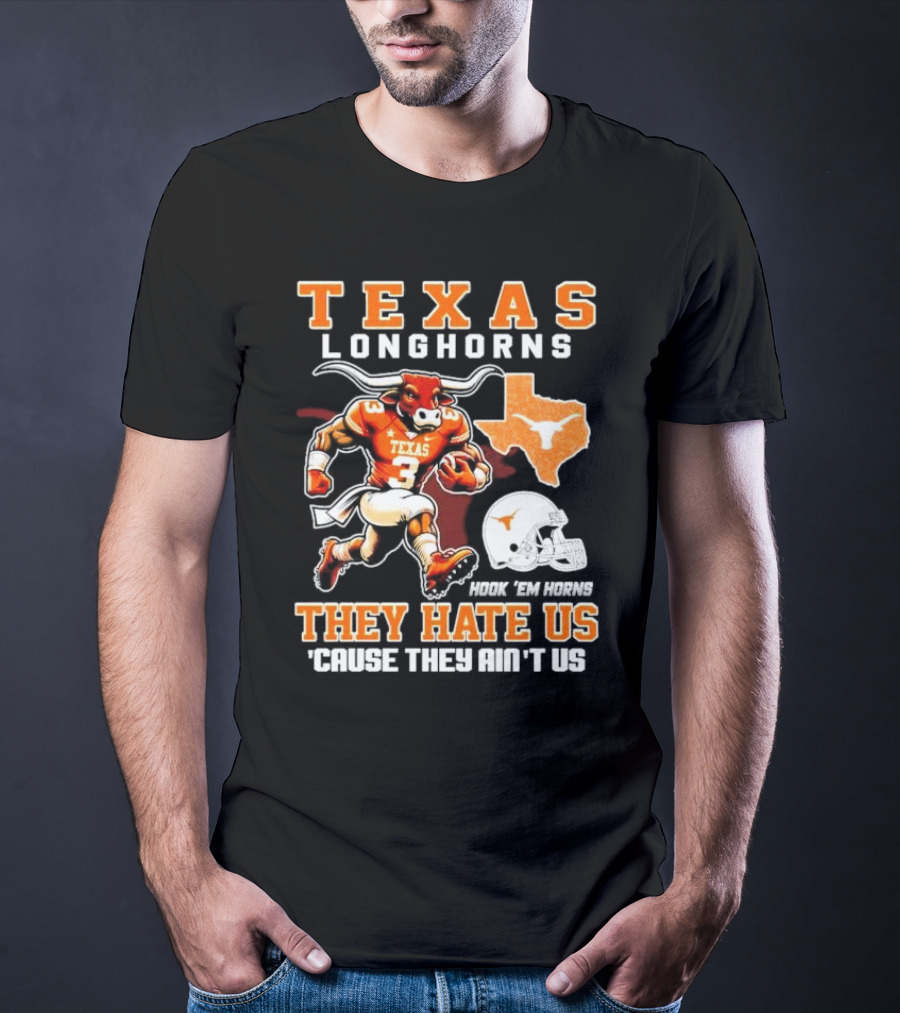 Texas Longhorns Hook 'Em Horns They Hate Us 'Cause They Ain't Us Mascot Football Texas T-Shirt
