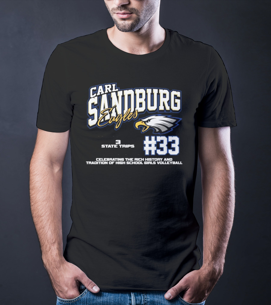Carl Sandburg Eagles 1100+ Program Wins 3 State Trips 2 State Trophies #33 Celebrating The Rich History And Tradition Of High School Girls Volleyball T-Shirt