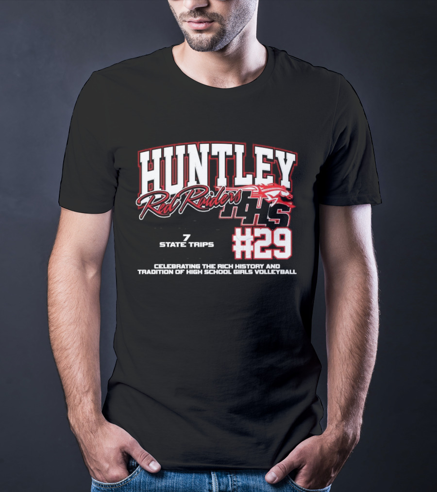 Huntley Red Raiders 1139 Program Wins 7 State Trips 5 State Trophies #29 Celebrating Rich History Tradition High School Girls Volleyball T-Shirt