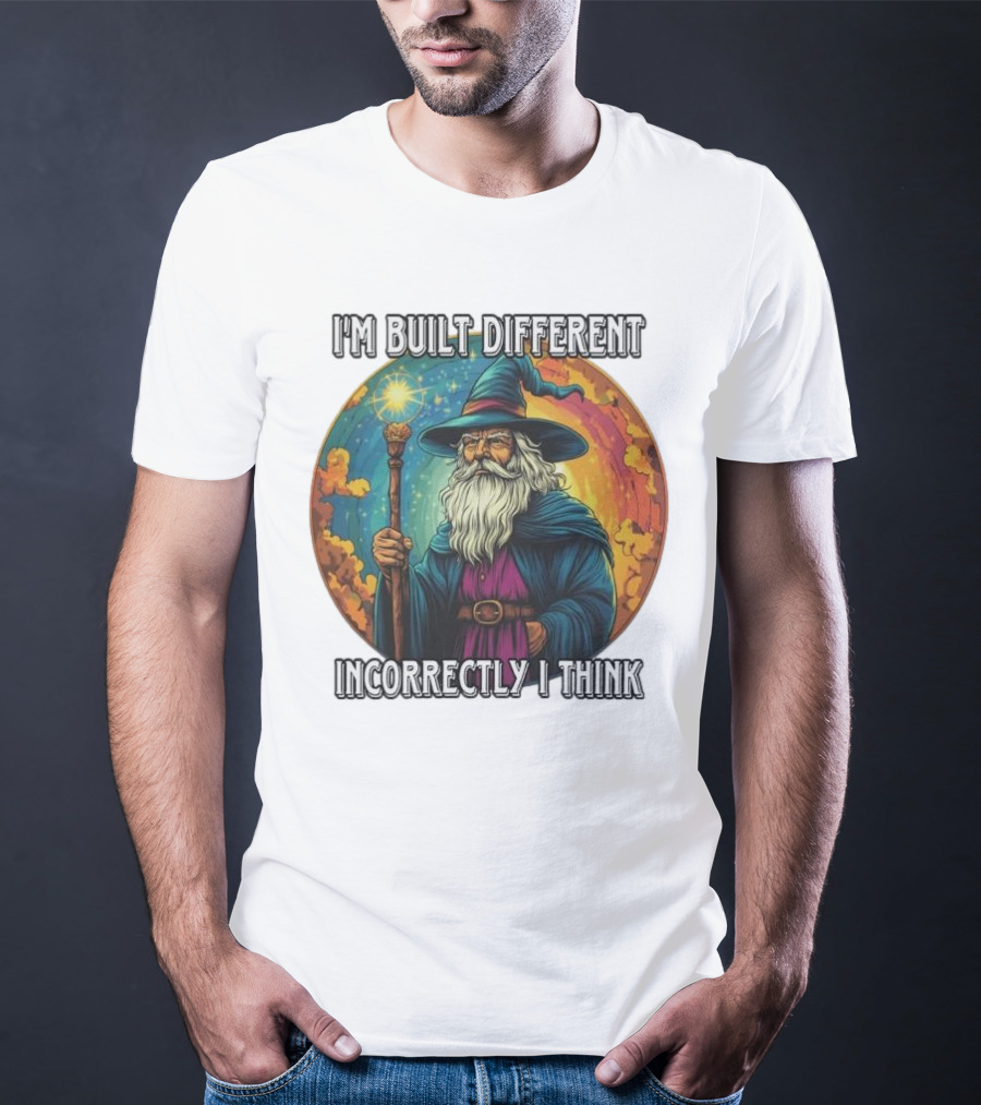 I'M BUILT DIFFERENT INCORRECTLY I THINK WIZARD SPELLCASTING RAINBOW BACKGROUND T-Shirt