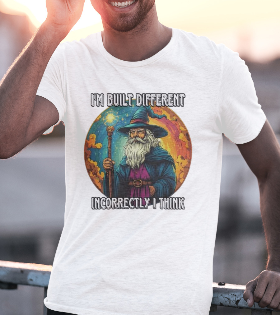 I'M BUILT DIFFERENT INCORRECTLY I THINK WIZARD SPELLCASTING RAINBOW BACKGROUND T-Shirt