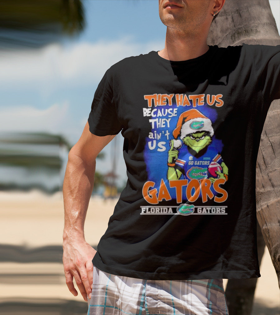 They Hate Us Because They Ain’t Us Grinch Florida Gators Christmas T-Shirt