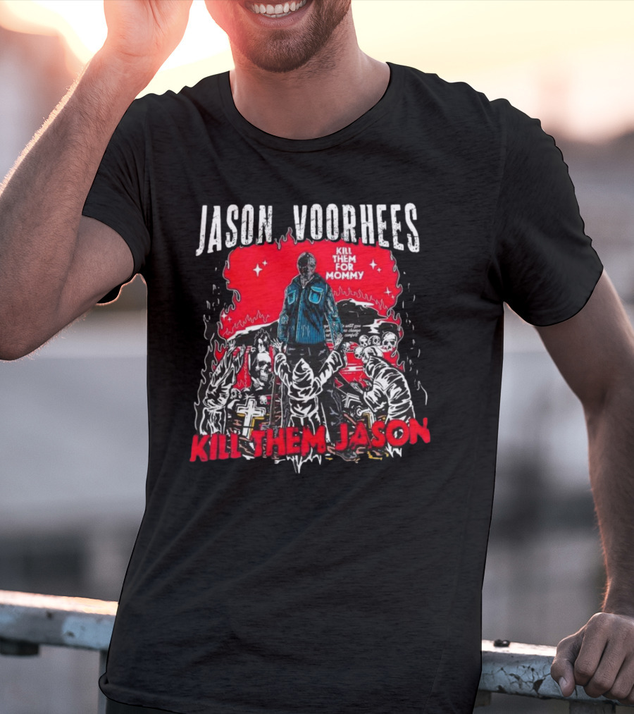 Jason Voorhees Kill Them For Mommy Horror Scene Kill Them Jason T-Shirt