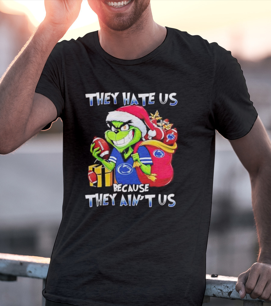 Penn State Nittany Lions Grinch Christmas They Hate Us Because They Ain't Us Holiday Football T-Shirt