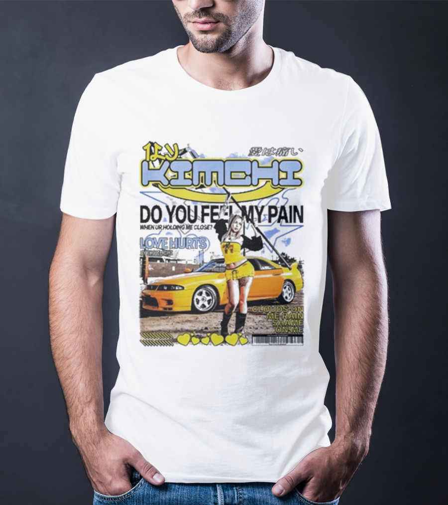 Kimchi Love Hurts Do You Feel My Pain When Ur Holding Me Close Clouds On Me Rain Shame On Me T-Shirt