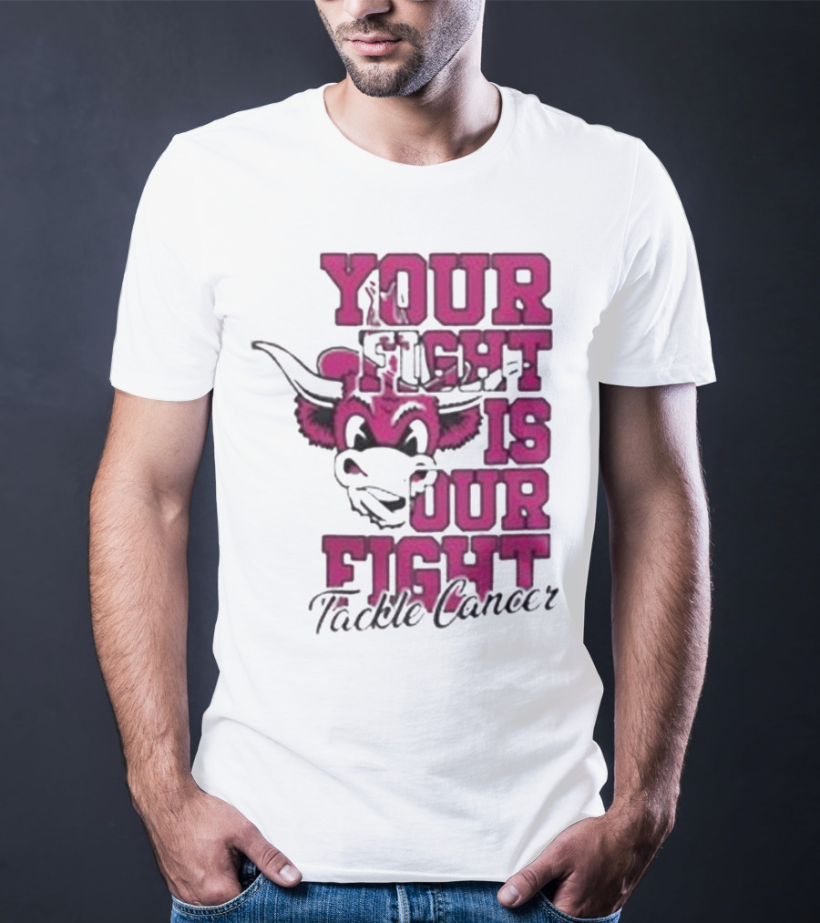 Texas Longhorns Your Fight Is Our Fight Tackle Cancer T-Shirt
