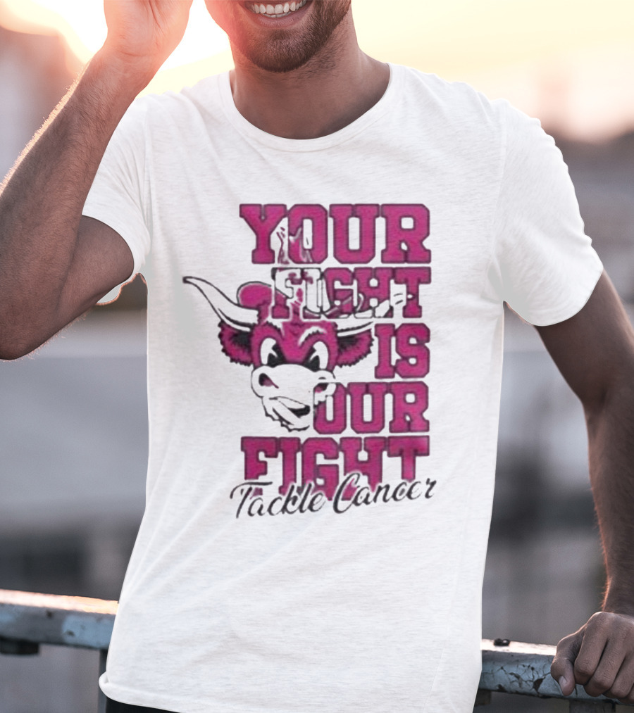 Texas Longhorns Your Fight Is Our Fight Tackle Cancer T-Shirt