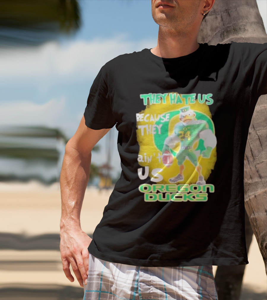 They Hate Us Because They Ain't Us Oregon Ducks Mascot T-Shirt