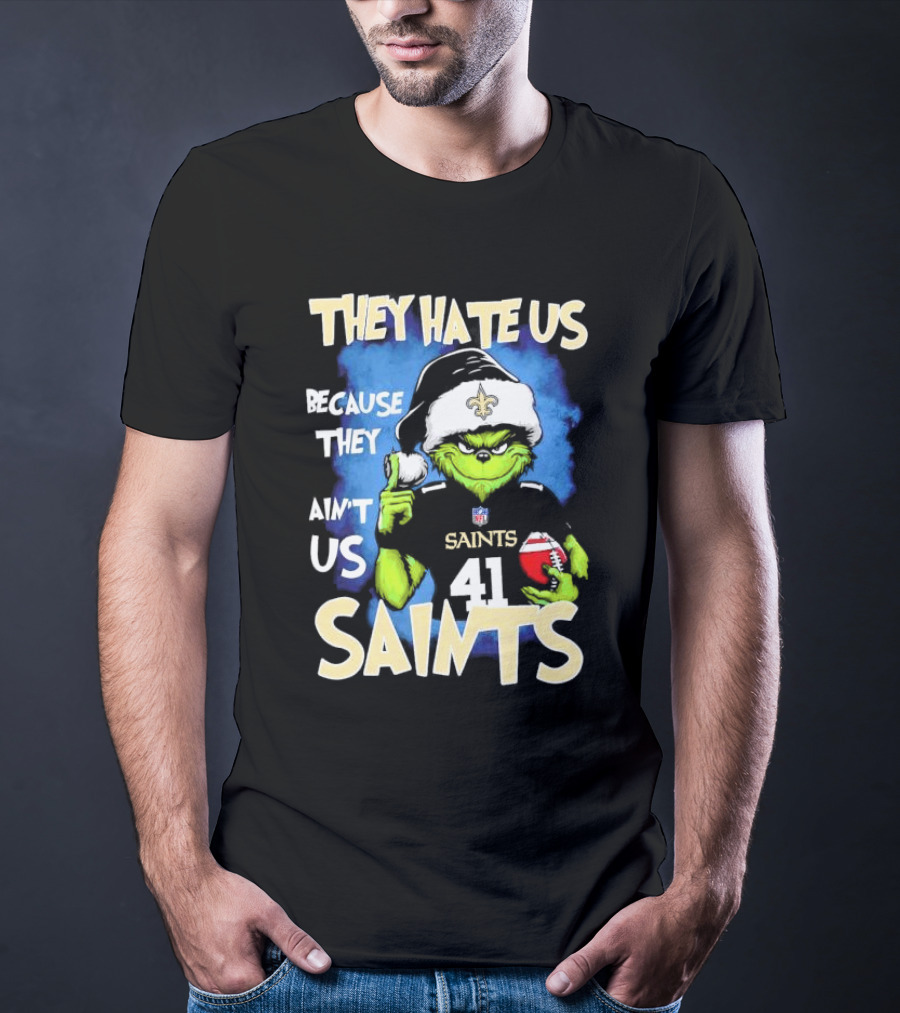 They Hate Us Because They Ain’t Us New Orleans Saints Grinch Christmas 41 T-Shirt