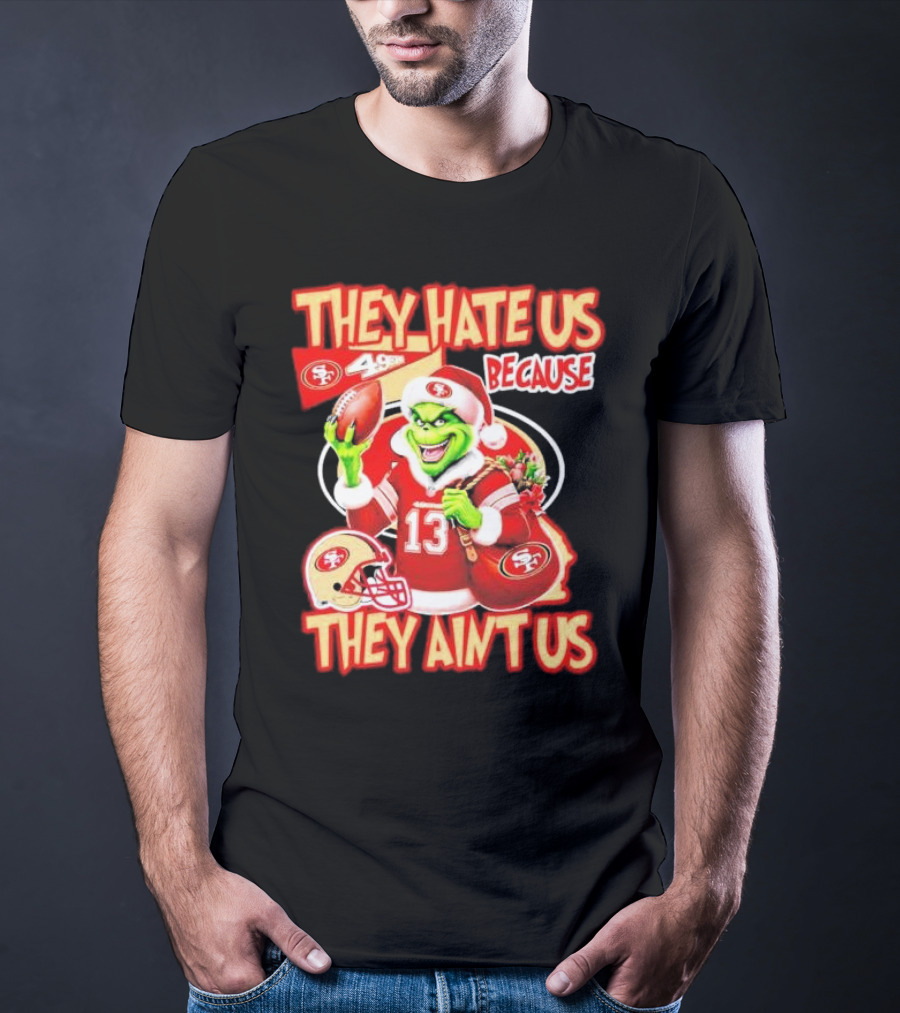 San Francisco 49ers Grinch Santa They Hate Us Because They Ain't Us Christmas T-Shirt