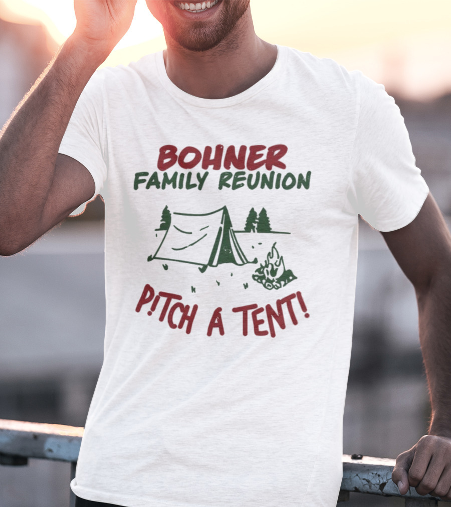 Bohner Family Reunion Pitch A Tent Camping T-Shirt