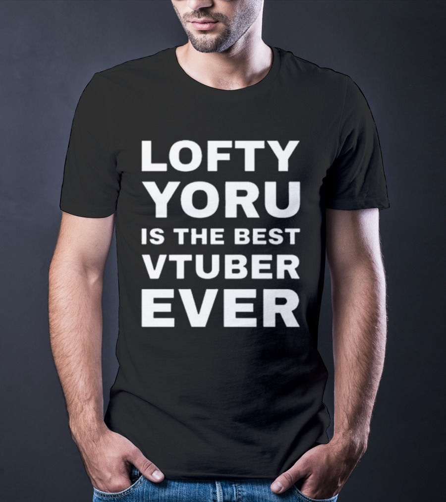 Lofty Yoru Is The Best VTuber Ever T-Shirt