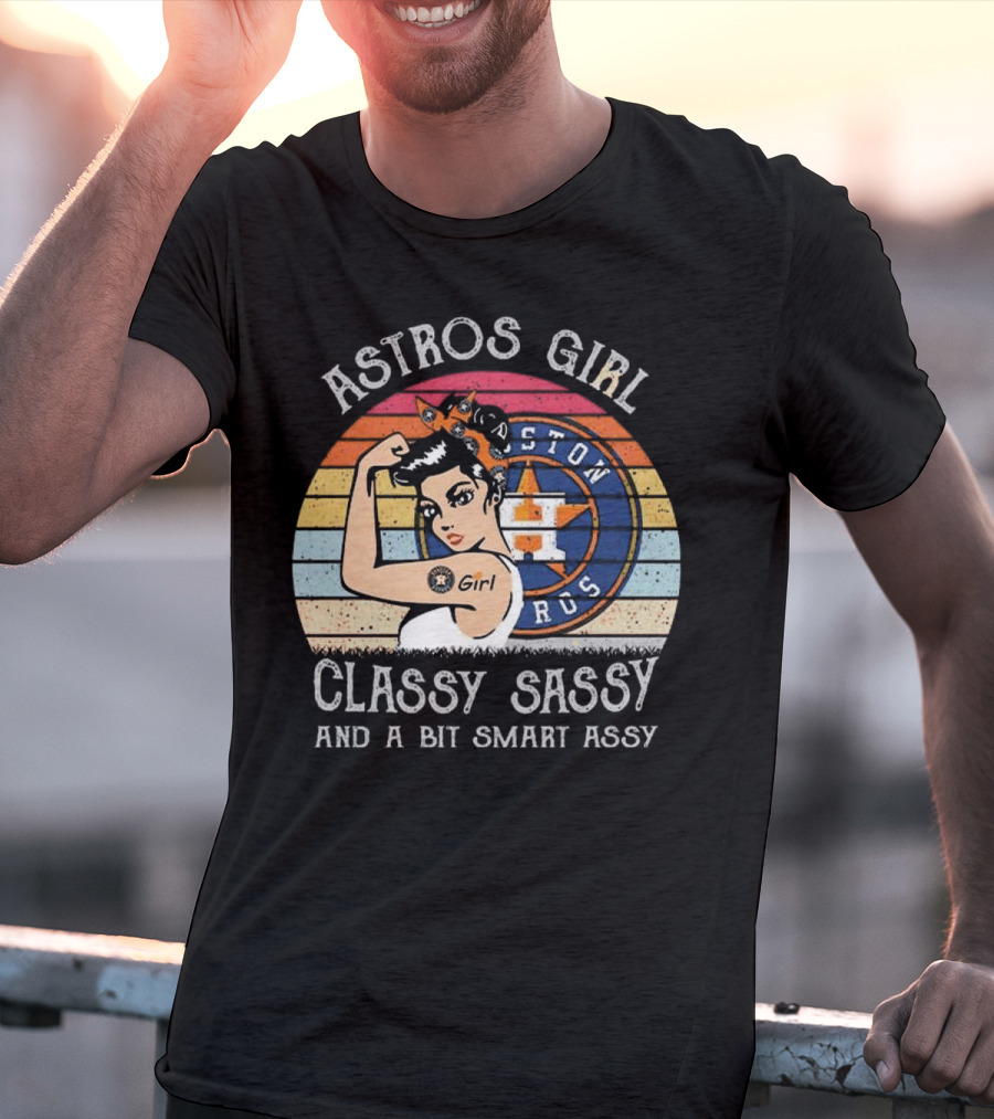 Astros Girl Classy Sassy And A Bit Smart Assy Houston T-Shirt