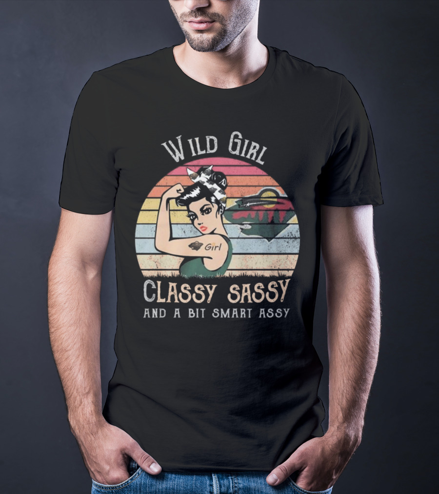 Wild Girl Classy Sassy And A Bit Smart Assy Minnesota T-Shirt