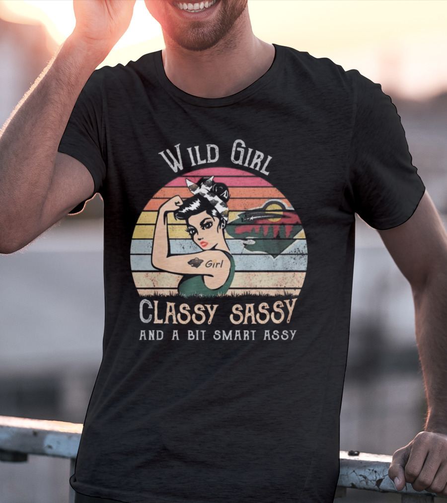 Wild Girl Classy Sassy And A Bit Smart Assy Minnesota T-Shirt