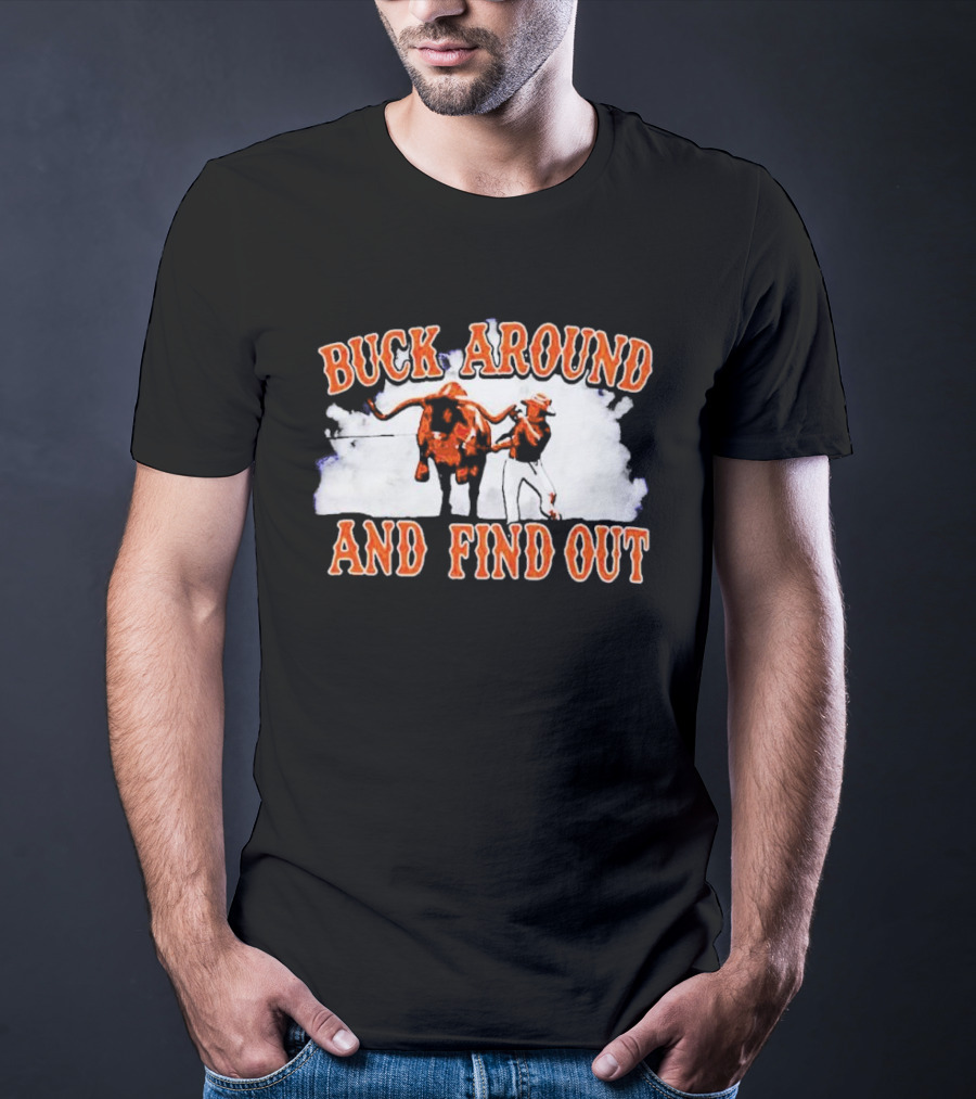 Buck Around And Find Out With Texas Longhorns Cowboy And Bull T-Shirt