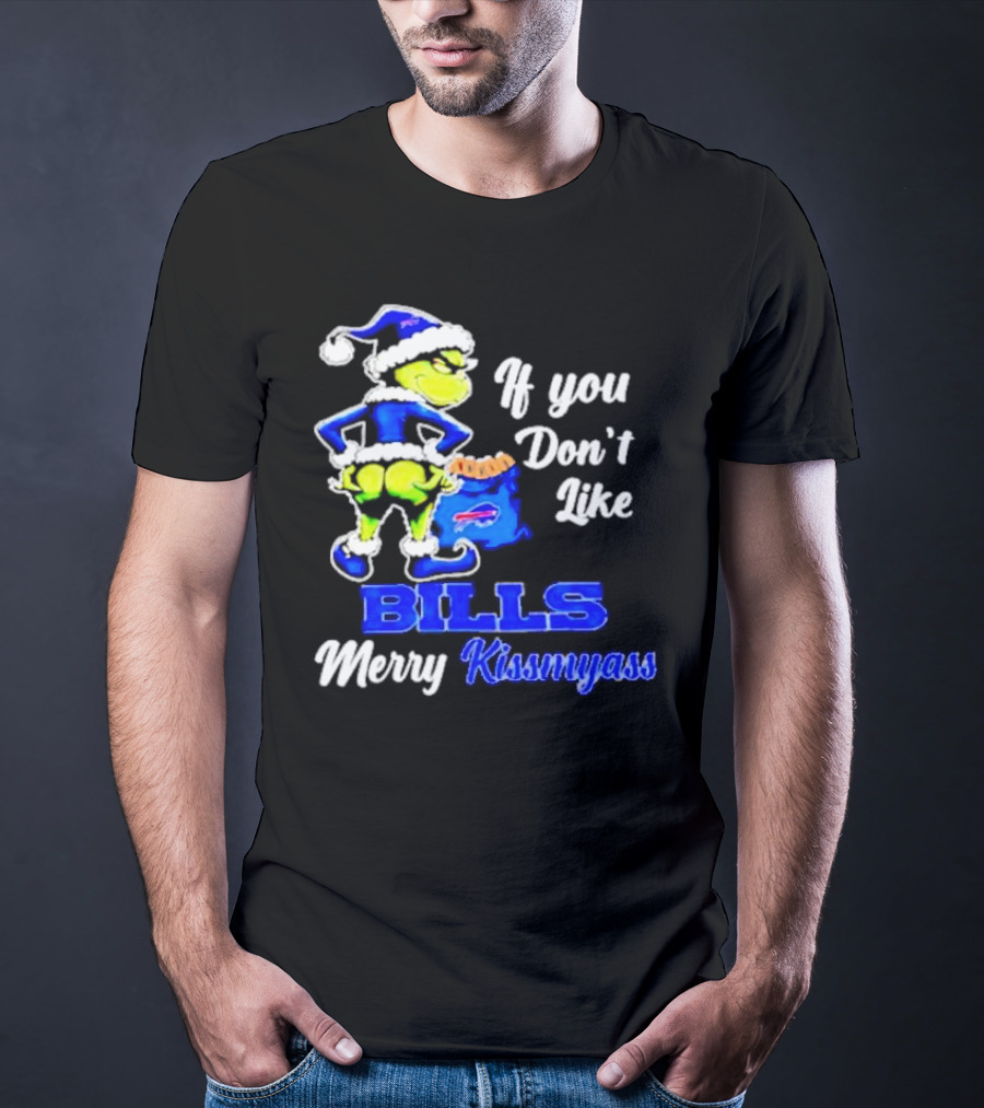 Grinch If You Don't Like Bills Merry Kissmyass T-Shirt