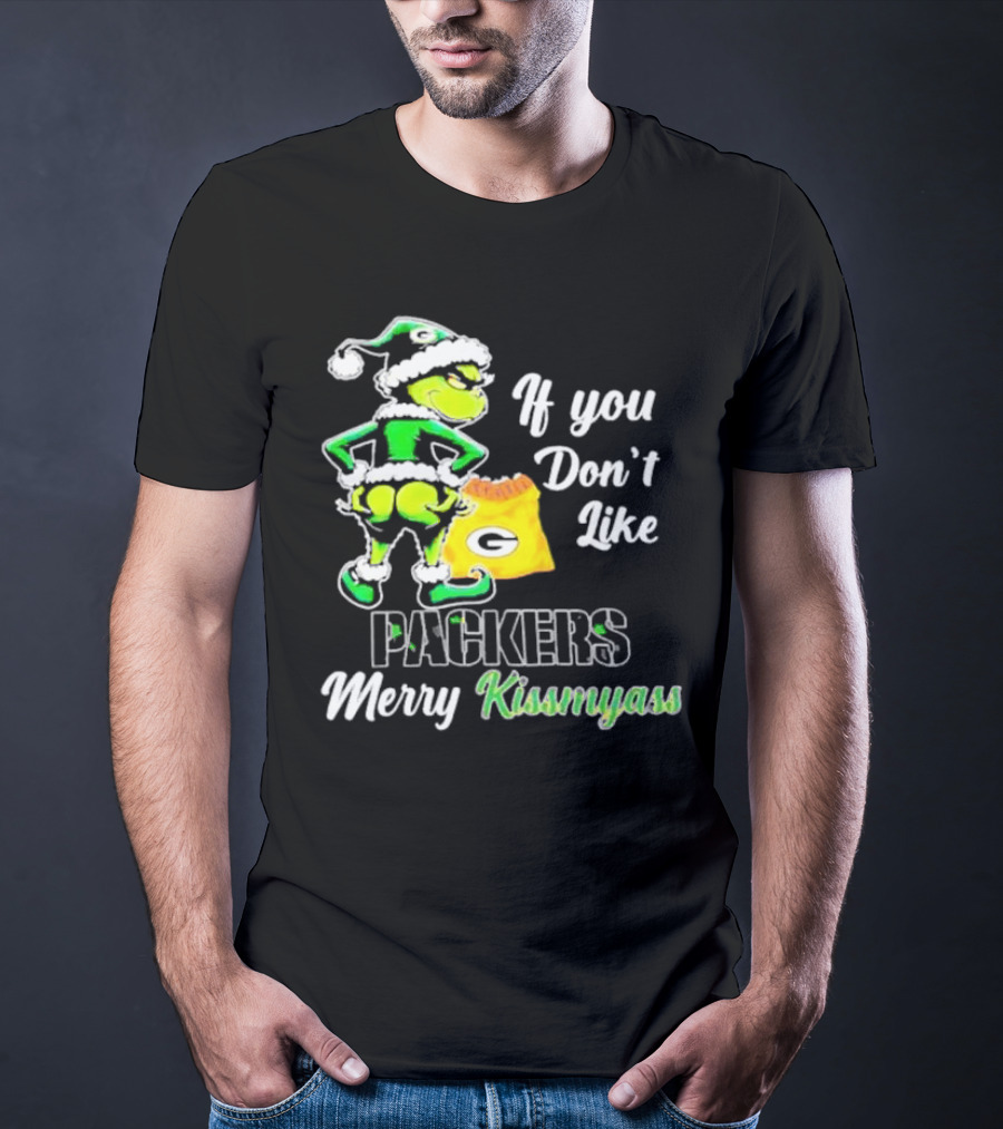 Grinch If You Don't Like Packers Merry Kiss My Ass T-Shirt