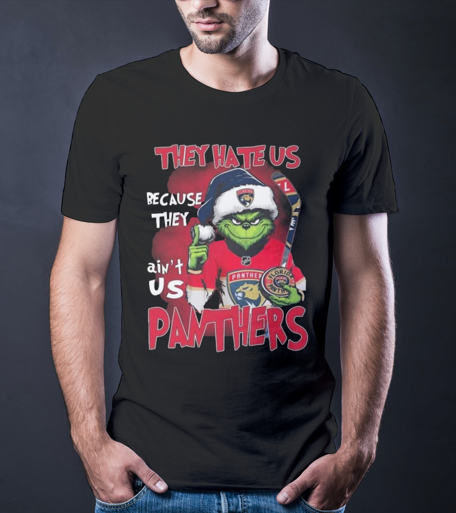 Florida Panthers They Hate Us Because They Ain’t Us Hockey Grinch T-Shirt