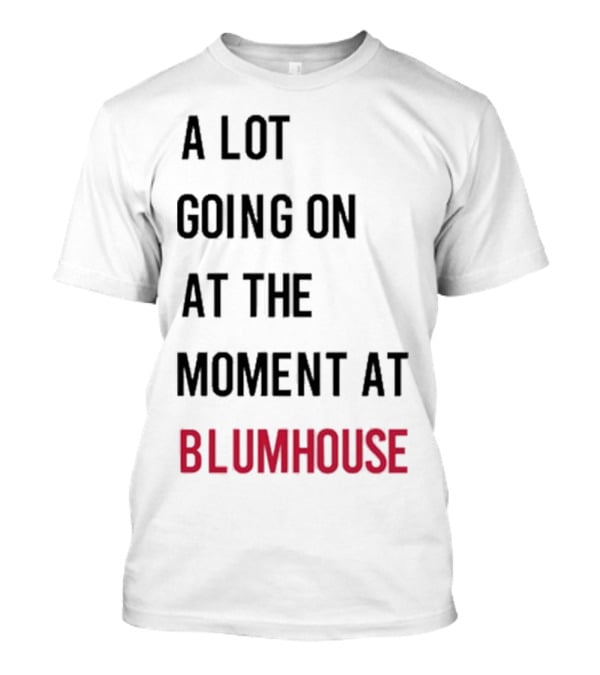 A Lot Going On At The Moment At Blumhouse Jason Blum T-Shirt