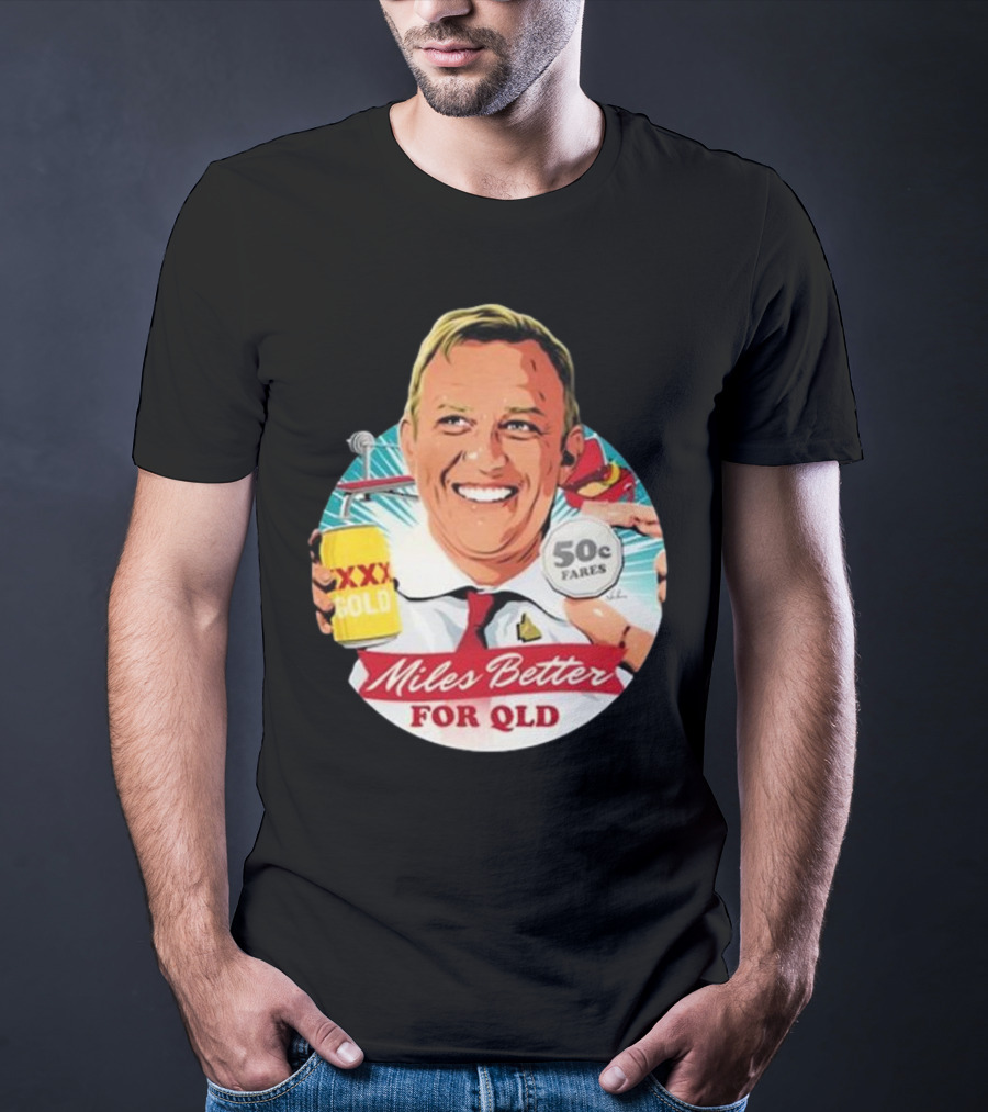Miles Better For Qld 50c Fares XXX Qld T-Shirt