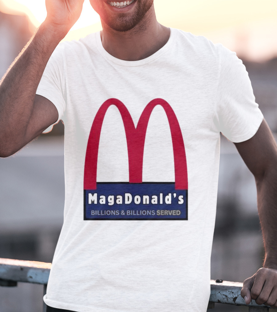 MagaDonald's Billions And Billions Served T-Shirt
