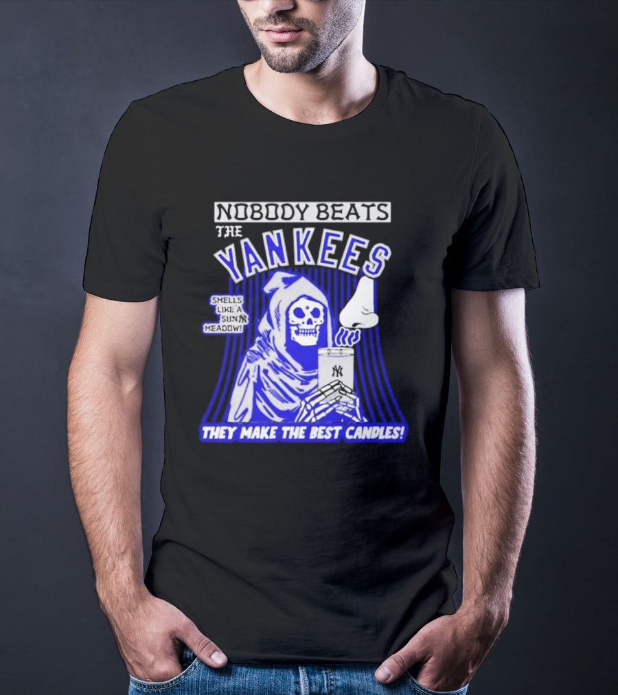 Nobody Beats The Yankees Smells Like A Sunny Meadow They Make The Best Candles T-Shirt