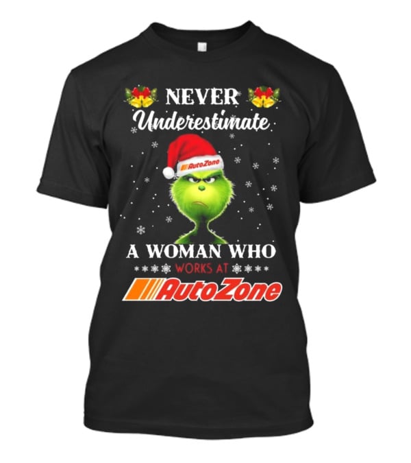 Grinch Never Underestimate A Woman Who Works At Autozone Christmas T-Shirt