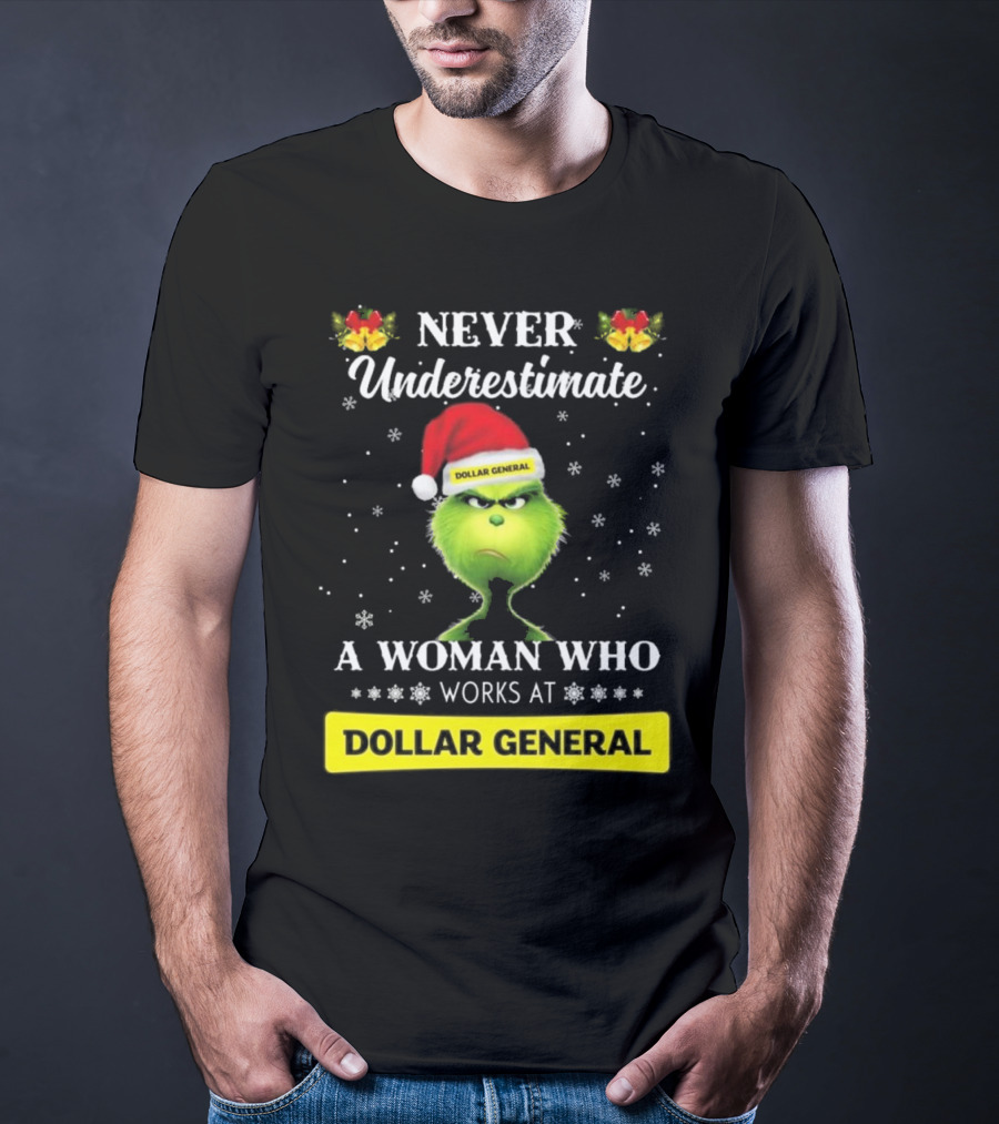 Never Underestimate A Woman Who Works At Dollar General Grinch Christmas T-Shirt