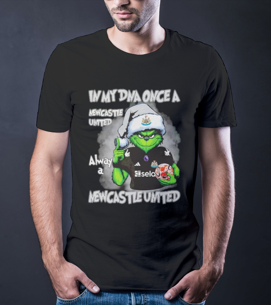 In My DNA Once A Newcastle United Always A Newcastle United Christmas Grinch T-Shirt
