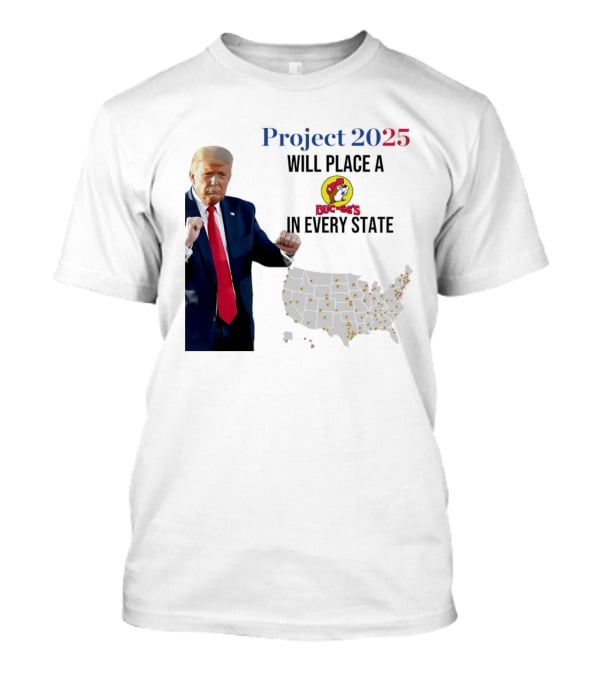 Project 2025 Will Place A Buc-ee's In Every State Map T-Shirt