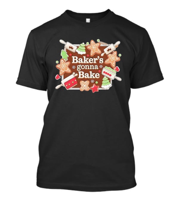 Baker's Gonna Bake Christmas Cookies Gingerbread Trees And Rolling Pins T-Shirt