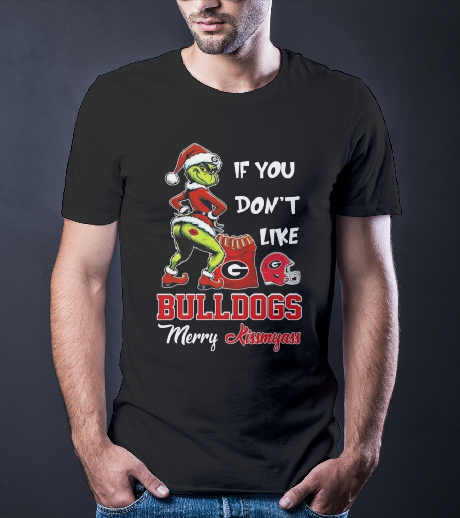 If You Don’t Like Bulldogs Merry Kissmyass Grinch Santa Georgia Football T-Shirt