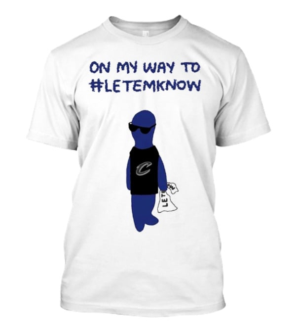 Cleveland Cavaliers Little Blue Dood On My Way To #LetEmKnow T-Shirt