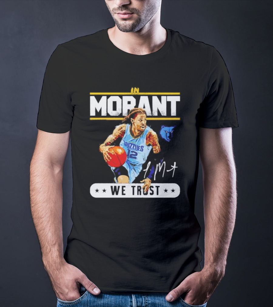In Ja Morant Grizzlies We Trust Signature Sports T-Shirt