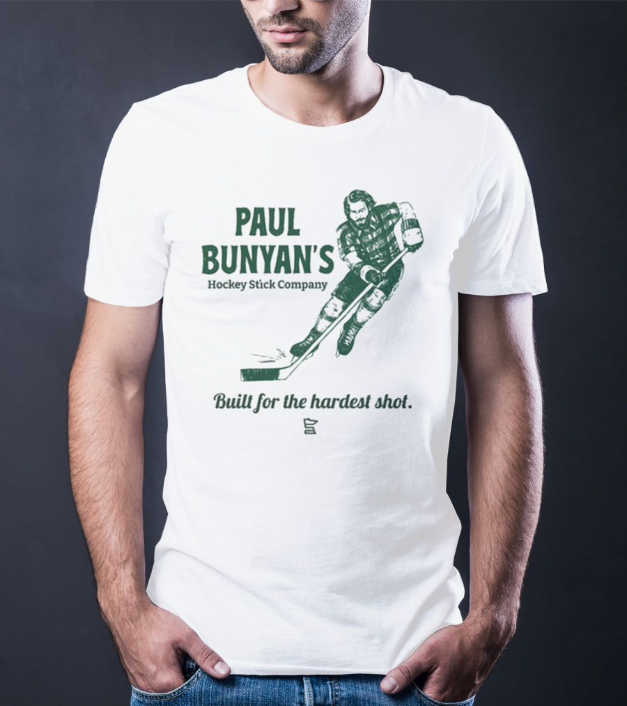 Paul Bunyan's Hockey Stick Company Built For The Hardest Shot T-Shirt