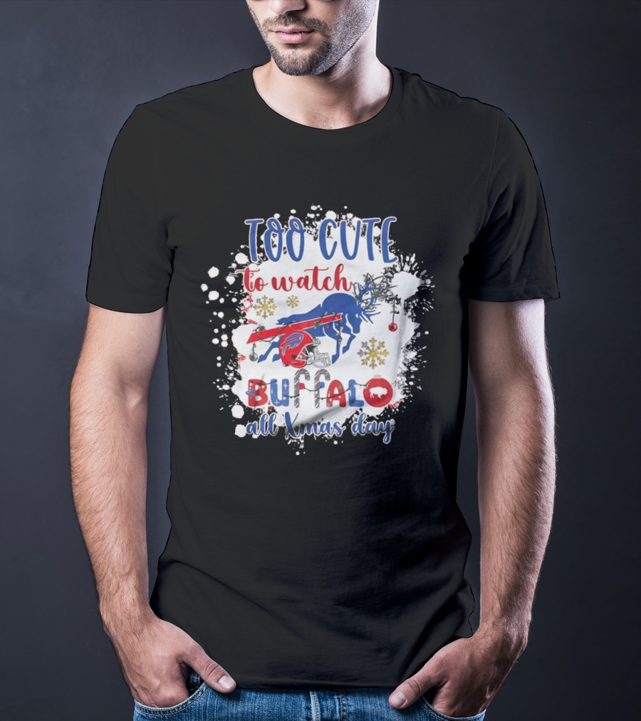 Too Cute To Watch Buffalo All Xmas Day T-Shirt
