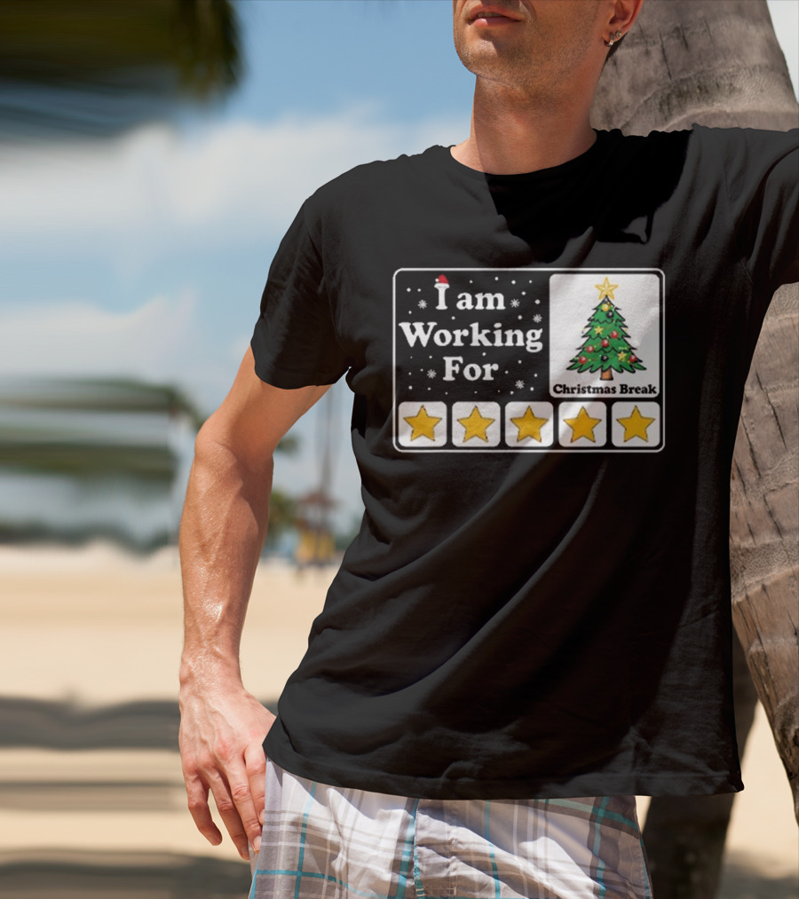 I Am Working For Five-Star Christmas Break T-Shirt