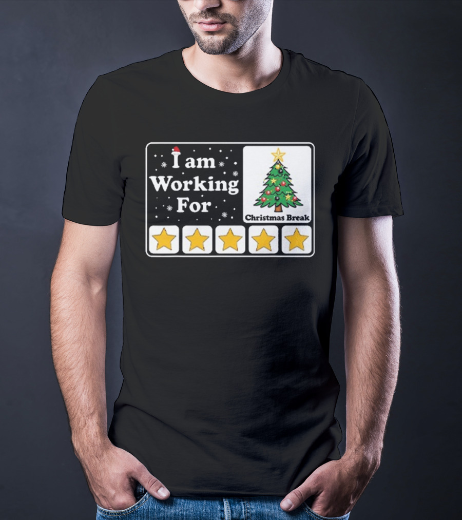 I Am Working For Five-Star Christmas Break T-Shirt