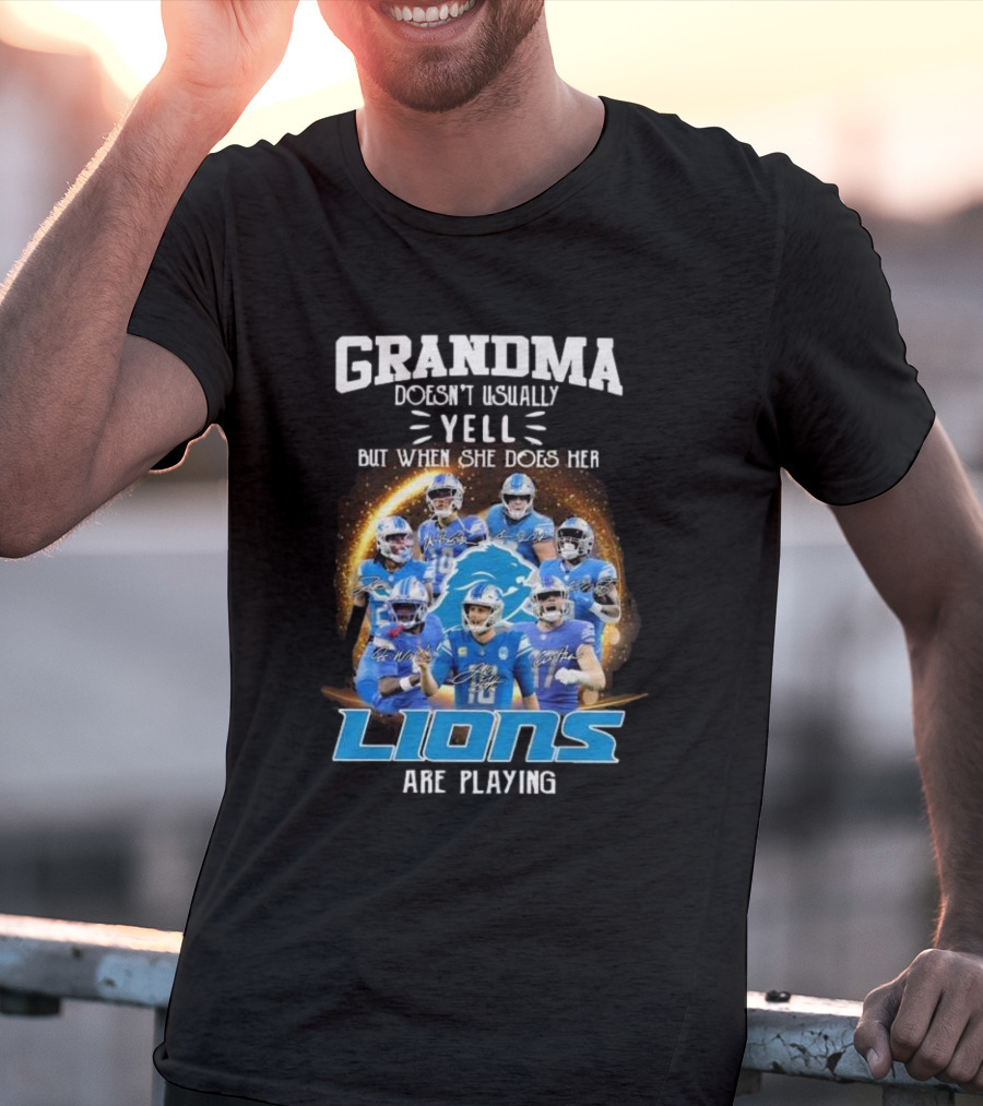 Grandma Doesn’t Usually Yell But When She Does Her Lions Are Playing T-Shirt
