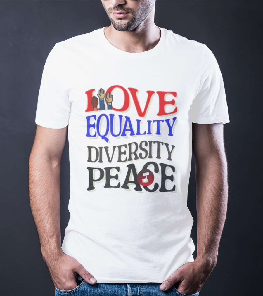 Love Equality Diversity Peace Raised Hands T-Shirt