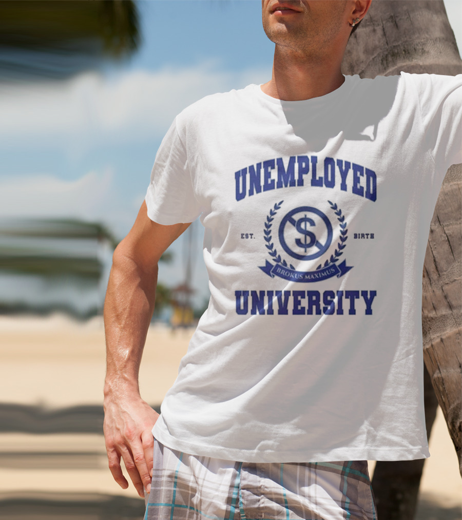 Unemployed University Est. Birth Brokus Maximus Dollar Sign Laurel Crest T-Shirt