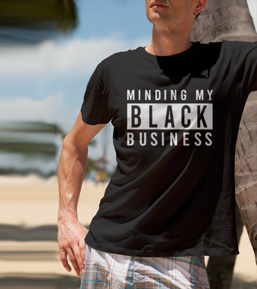 Bernard Taylor Minding My Black Business T-Shirt