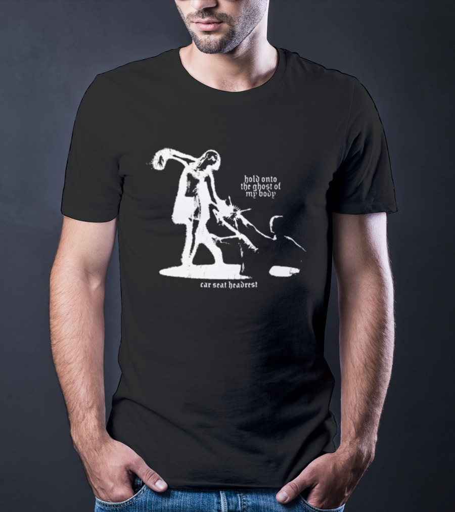 Car Seat Headrest Hold Onto The Ghost Of My Body T-Shirt