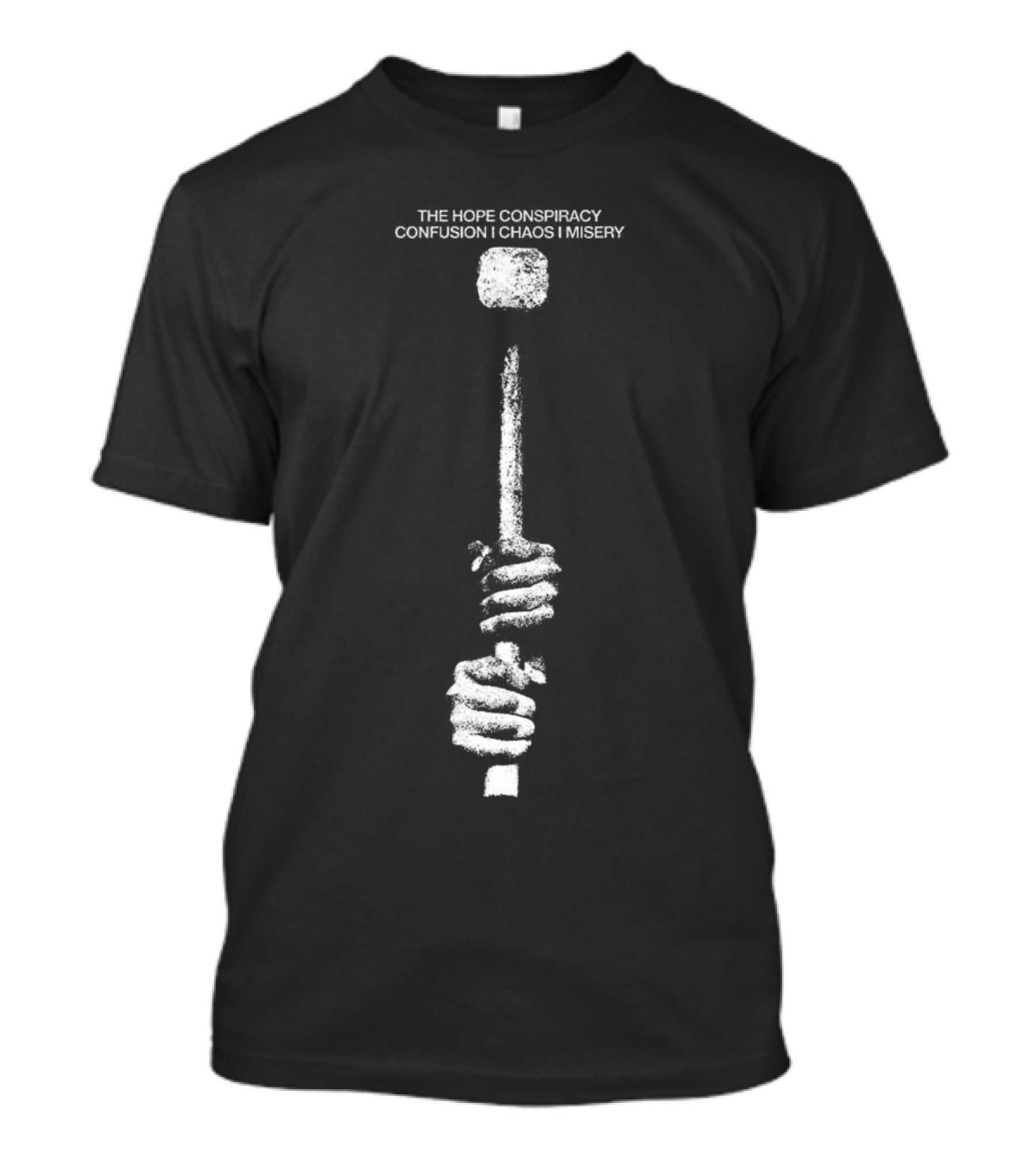 The Hope Conspiracy Confusion Chaos Misery Hammer T-Shirt